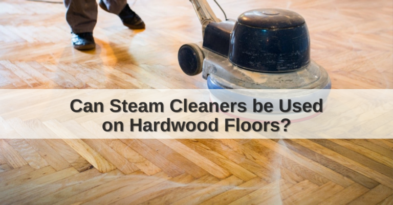 Can Steam Cleaners be used on Hardwood Floors