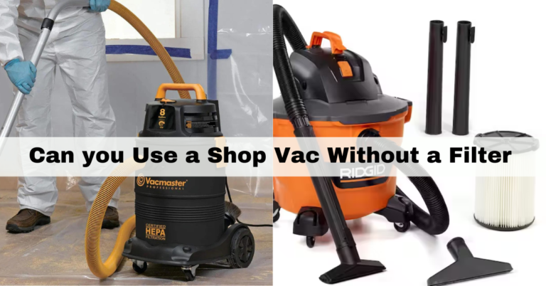 Can you use a Shop Vac without a Filter