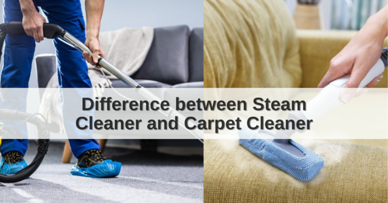 Differences between Carpet cleaner and steam cleaner