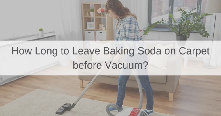 Leaving Baking Soda on Carpet Before Vacuum