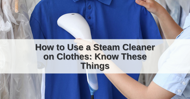 How to use a Steam Cleaner on Clothes