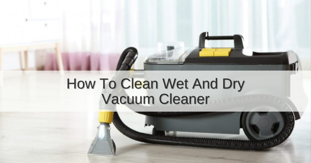 Wet and Dry Vacuum Cleaner Archives GoodHouseCleaner