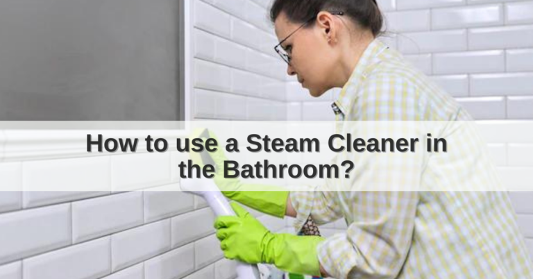 How to Use a Steam Cleaner in the Bathroom