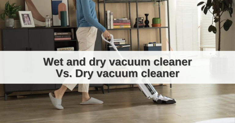 Wet and Dry Vacuum Cleaner Vs Dry Vaccum Cleaner