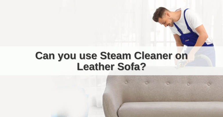 Can you use steam cleaner on Leather Sofa