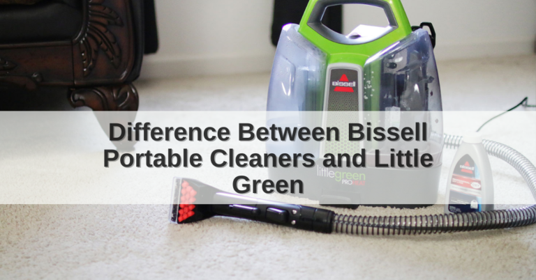 Difference Between Bissell Portable Cleaners and Little Green