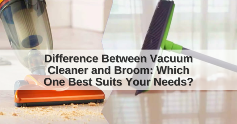 Difference between Vacuum Cleaner and Broom