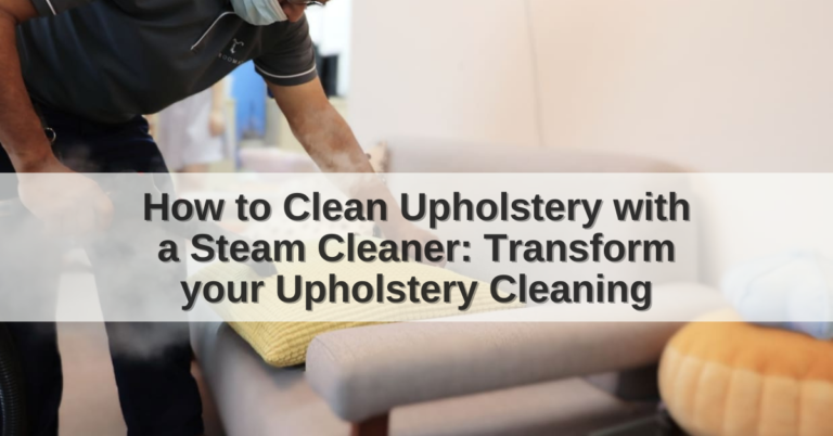 How to Clean Upholstery With A Steam Cleaner