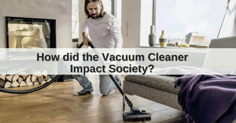 How did the Vacuum Cleaner Impact Society