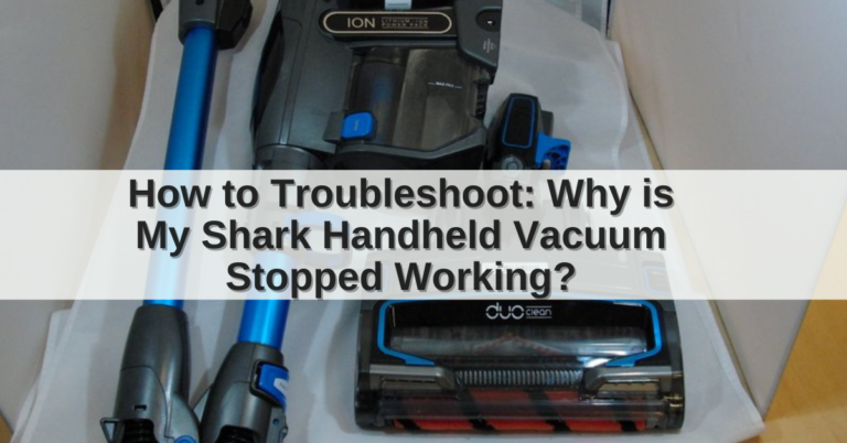 Why is My Shark Handheld Vacuum Stopped Working