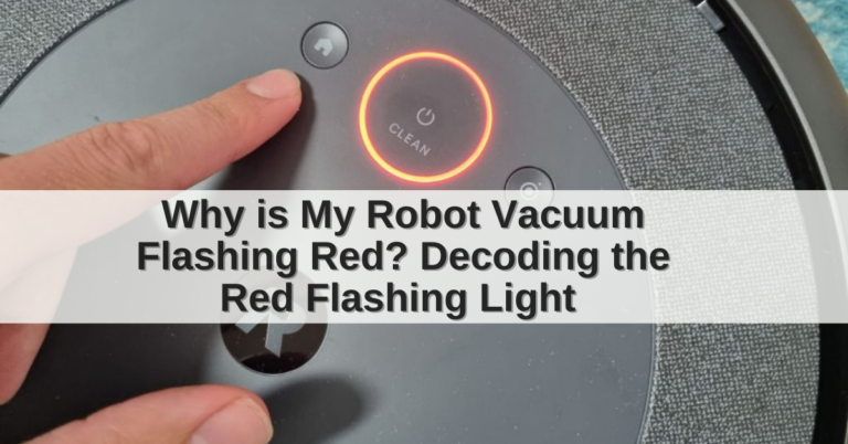 Why is My Robot Vacuum Flashing Red?