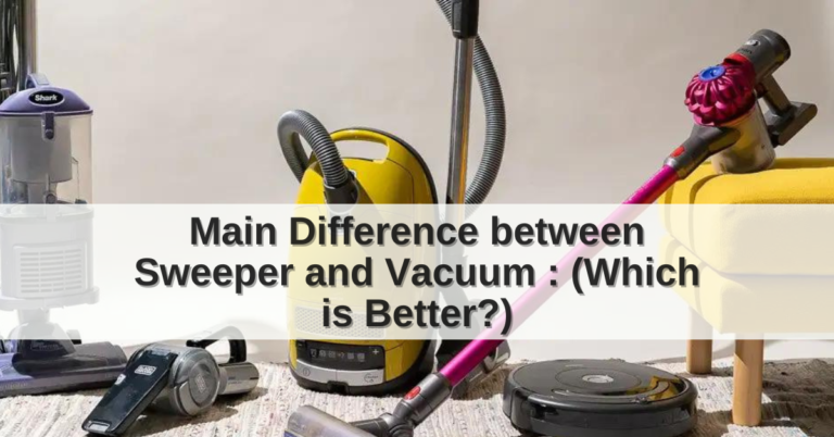 Difference between Sweeper and Vacuum