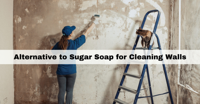 Alternative to Sugar Soap for Cleaning Walls