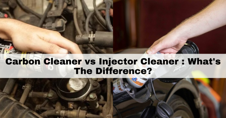 Carbon Cleaner vs Injector Cleaner
