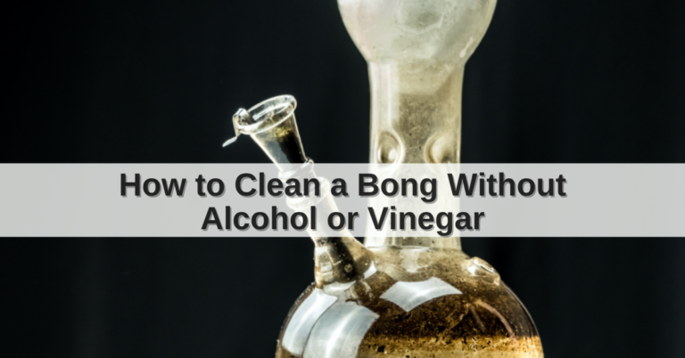 how to clean a bong without alcohol or vinegar