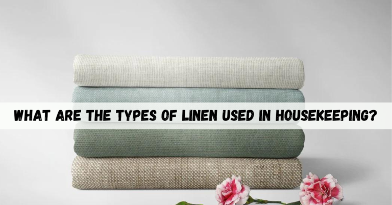 Types Of Linen Used in Housekeeping