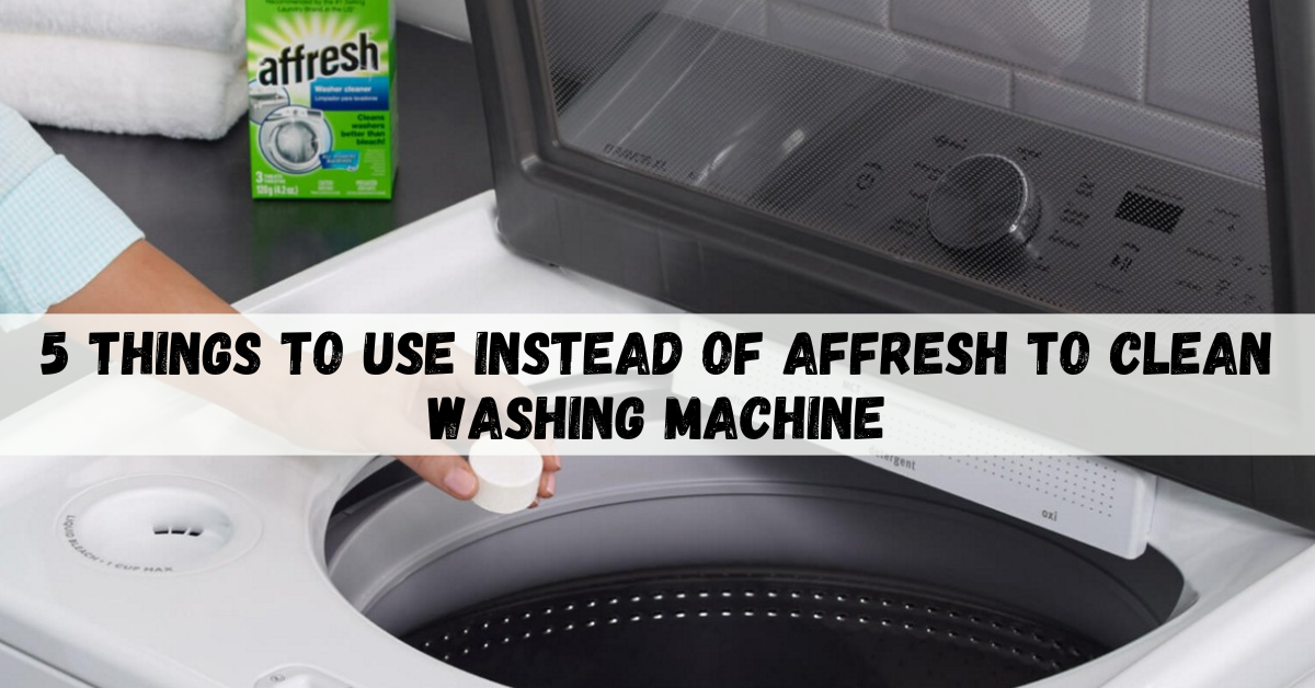 5 Things to Use Instead of Affresh to Clean Washing Machine