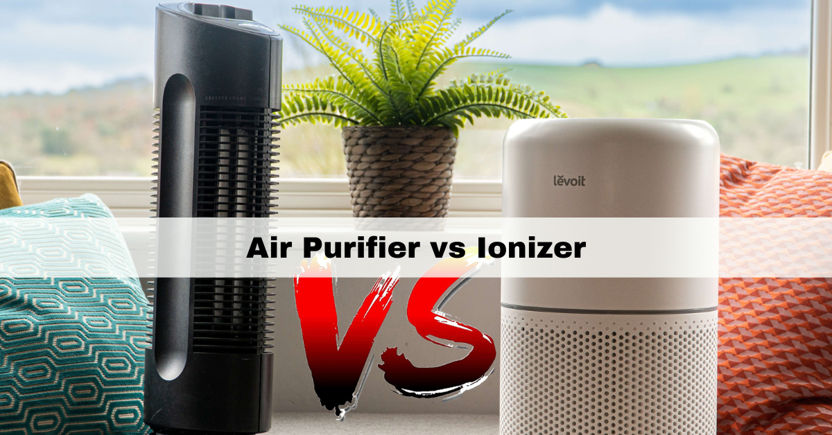 Air Purifier vs Ionizer