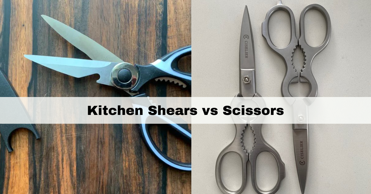 Kitchen Shears vs Scissors