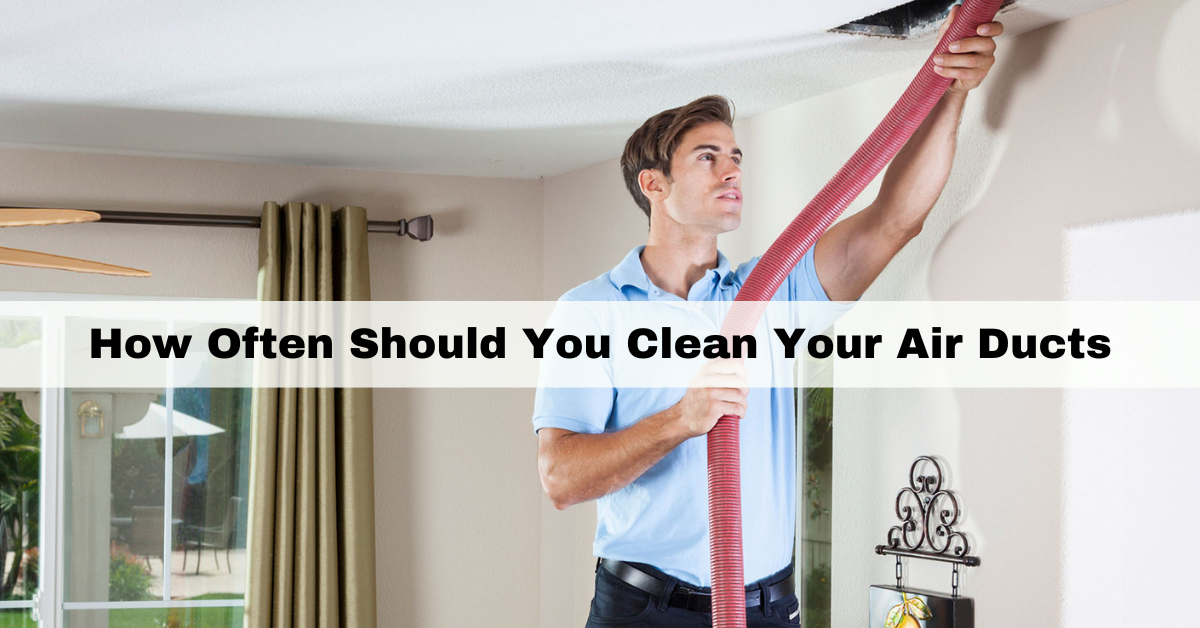 How Often Should You Clean Your Air Ducts