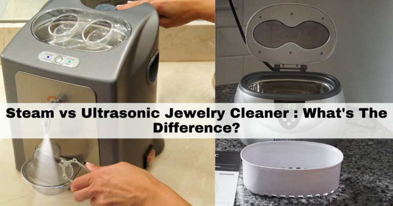 Steam vs Ultrasonic Jewelry Cleaner
