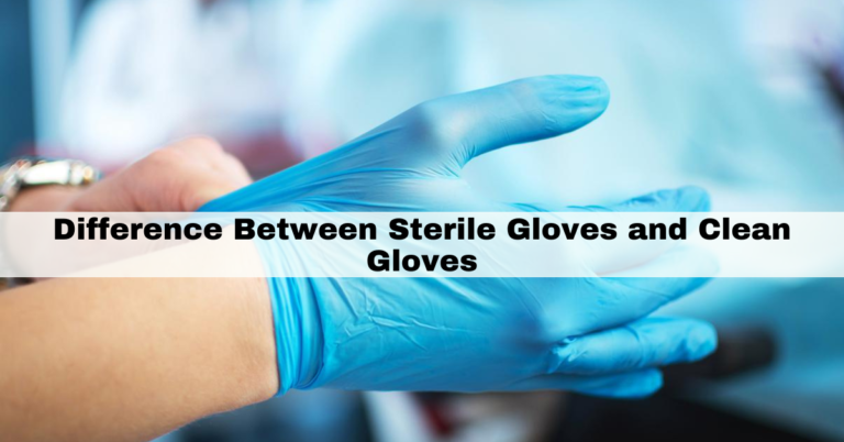 Difference Between Sterile Gloves and Clean Gloves