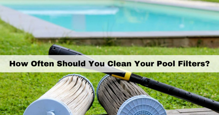 how often to clean pool filter