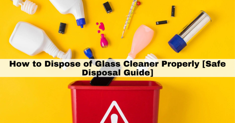 how to dispose of household cleaning products
